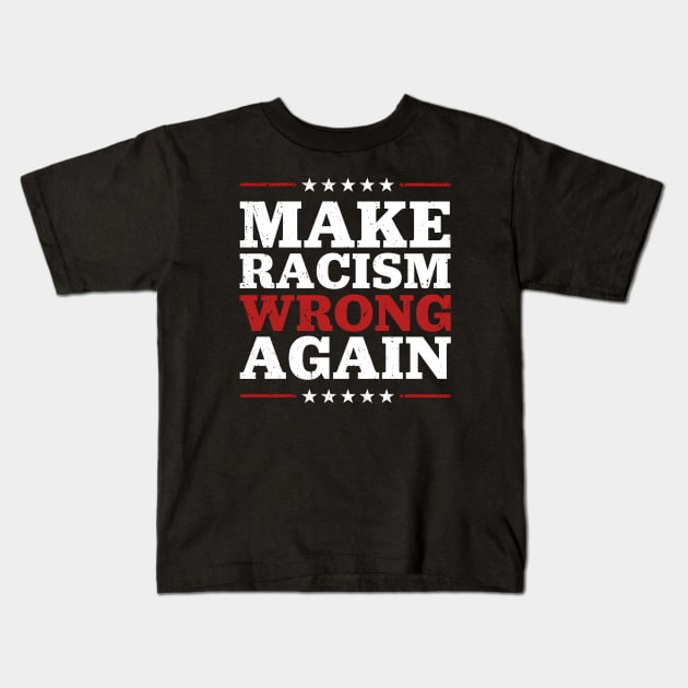 Make Racism Wrong Again - Fight Racism Kids T-Shirt by TextTees